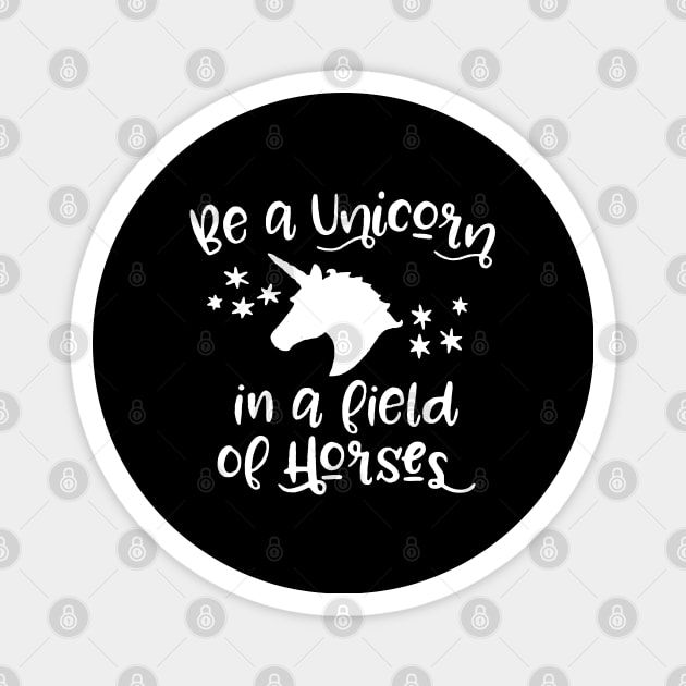 Be A Unicorn In A Field Of Horses Magnet by HomerNewbergereq